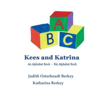 Judith Osterhoudt Berkey - Kees and Katrina: An Alphabet Book, Häftad