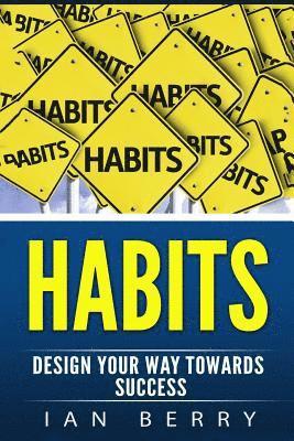 Ian Berry - Habits: Design Your Way towards Success, Häftad