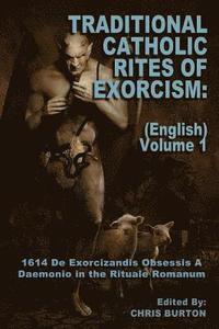 bokomslag Traditional Catholic Rites Of Exorcism: (English) - Volume 1: 1614 De Exorcizandis Obsessis A Daemonio in the Rituale Romanum