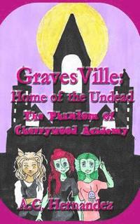 bokomslag GravesVille: Home of the Undead - The Phantom of Cherrywood Academy