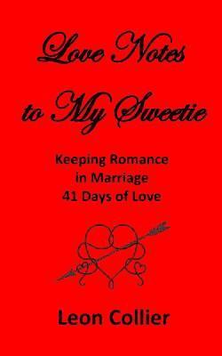 Love Notes to My Sweetie: Keeping Romance in Marriage - 41 Days of Love 1