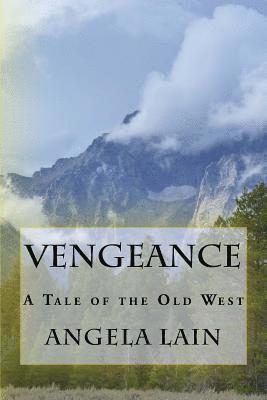 bokomslag Vengeance: A Tale Of the Old West