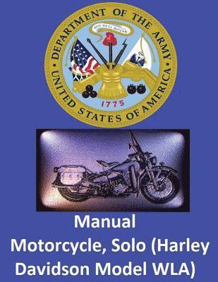 Motorcycle, Solo (Harley Davidson Model WLA) By: United States. War Department 1
