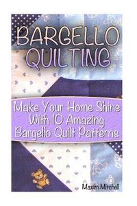 bokomslag Bargello Quilting: Make Your Home Shine With 10 Amazing Bargello Quilt Patterns