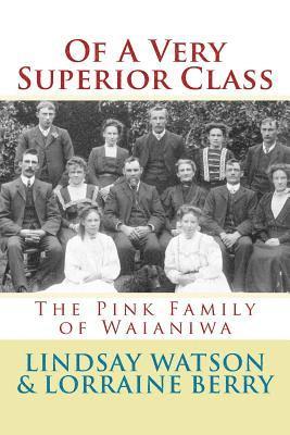 Of A Very Superior Class: The Pink Family of Waianiwa 1