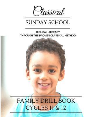 Classical Sunday School: Family Drill Book Cycles 11&12 1