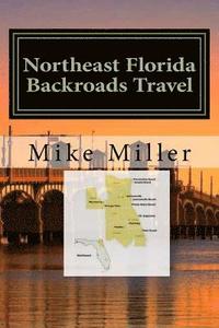 bokomslag Northeast Florida Backroads Travel: Day Trips Off The Beaten Path