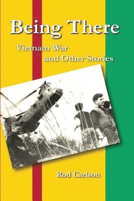 bokomslag Being There: Vietnam War and Other Stories