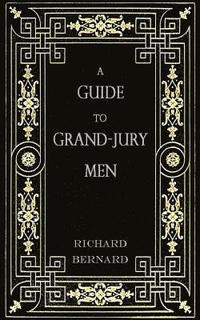 bokomslag A Guide to Grand-Jury Men: In Modern English