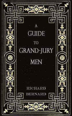 A Guide to Grand-Jury Men: In Modern English 1