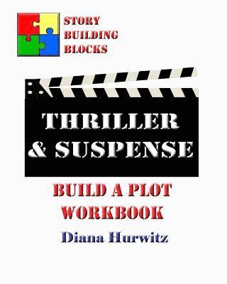 Diana Hurwitz - Thriller & Suspense: Build A Plot Workbook, Häftad
