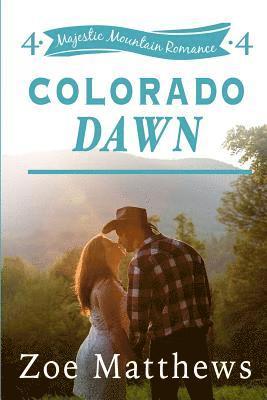 Colorado Dawn (Majestic Mountain Romance, Book 4) 1