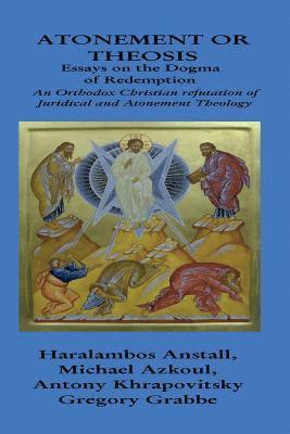 The Dogma of Redemption: Atonement or Theosis: Refutation of Juridical Justification 1