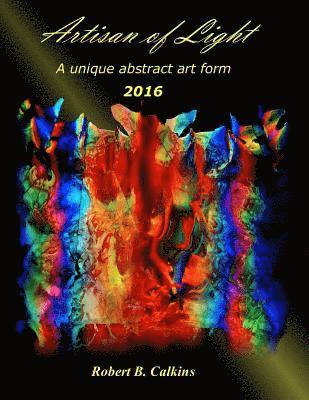 Artisan of Light 2016: A unique abstract art form 1