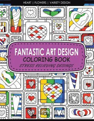 Fantastic Art Design Coloring Books [Heart, Flowers, Variety Design]: Adult Coloring Books Stress Relieving 1