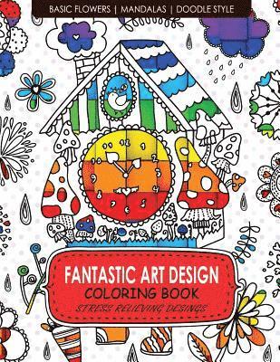 bokomslag Fantastic Art Design Coloring Books [Basic Flowers, Mandalas, Doogle Style]: Adult Coloring Books Stress Relieving