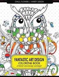 bokomslag Fantastic Art Design Coloring Books [Owls, Flowers, Variety Design]: Adult Coloring Books Stress Relieving