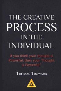 bokomslag Thomas Troward - The Creative Process in the Individual: How to work with your own Creative Genius