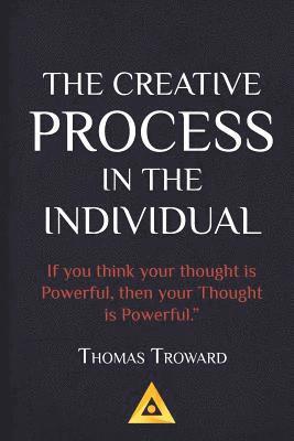 Thomas Troward - The Creative Process in the Individual: How to work with your own Creative Genius 1