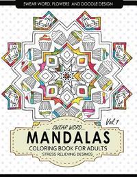 bokomslag Swear Word Mandalas Coloring Book for Adults [Flowers and Doodle] Vol.1: Adult Coloring Books Stress Relieving