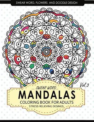 bokomslag Swear Word Mandalas Coloring Book for Adults [Flowers and Doodle] Vol.3: Adult Coloring Books Stress Relieving