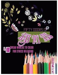 bokomslag Fifty Doors of Kiss My Ass: 40 Swear Words to Color For Stress Releasing
