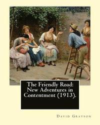 bokomslag The Friendly Road: New Adventures in Contentment (1913). By: David Grayson (Ray Stannard Baker), illustrated By: Thomas Fogarty (1873 - 1