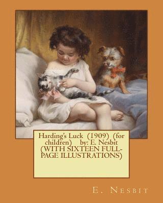 bokomslag Harding's Luck (1909) (for children) by: E. Nesbit (WITH SIXTEEN FULL-PAGE ILLUSTRATIONS)