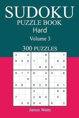 James Watts - 300 Hard Sudoku Puzzle Book: Volume 3, Häftad