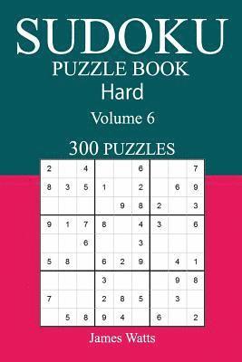 James Watts - 300 Hard Sudoku Puzzle Book: Volume 6, Häftad