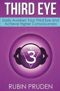 bokomslag Third Eye: How to Experience Third Eye Awakening, Open Your Chakras, and Develop Your Self