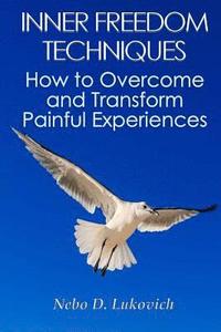 bokomslag Inner Freedom Techniques: How to Overcome and Transform Painful Experiences