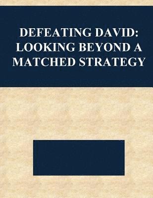 Defeating David: Looking Beyond a Matched Strategy 1