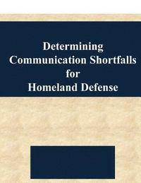 bokomslag Determining Communication Shortfalls for Homeland Defense