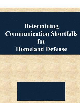 Determining Communication Shortfalls for Homeland Defense 1