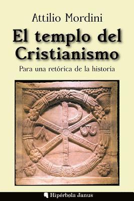 bokomslag El templo del Cristianismo: Para una retórica de la historia