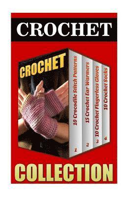 Crochet: 10 Crocodile Stitch Patterns + 15 Crochet Ear Warmers + 10 Crochet Fingerless Gloves + 10 Crochet Socks