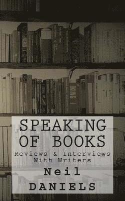 Neil Daniels - Speaking Of Books - Reviews & Interviews With Writers, Häftad
