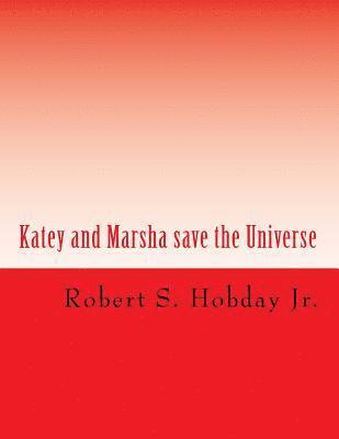 Katey and Marsha save the Universe 1