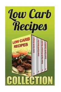 bokomslag Low Carb Recipes: Low Carb Soups + Low Carb Snacks + Low Carb Freezer Meals + Low Carb Cookies