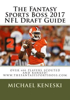 The Fantasy Sports Boss 2017 NFL Draft Guide 1