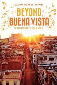 bokomslag Beyond Buena Vista: Contemporary Cuban Song