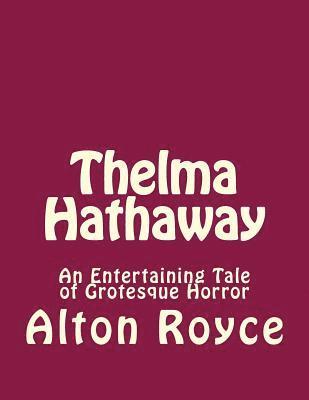 bokomslag Thelma Hathaway: An Entertaining Tale of Grotesque Horror