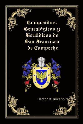 bokomslag Compendios Genealogicos y Heraldicos de San Francisco de Campeche