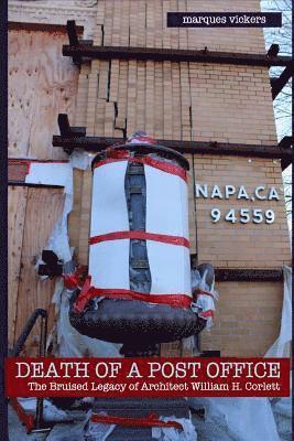 bokomslag Death of a Post Office: The Bruised Legacy of Architect William H. Corlett