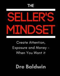 bokomslag The Seller's Mindset: Create Attention, Exposure and Money - When You Want It