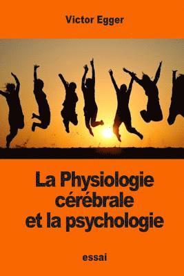 bokomslag La Physiologie cérébrale et la psychologie