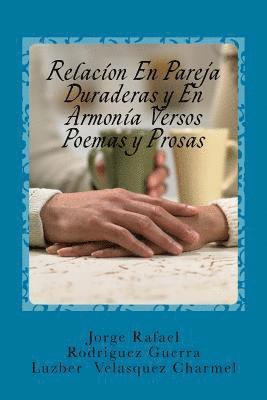 Relacion En Pareja Duraderas y En Armonia Versos Poemas y Prosas: Facetas De Una Vida, Contada en Cuatro Tiempo 1