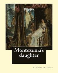 bokomslag Montezuma's daughter. By: H. Rider Haggard, illustrated By: Maurice Greiffenhagen: Novel (illustrated).Maurice Greiffenhagen RA (London 15 Decem