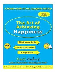 bokomslag The Art of Achieving Happiness: A Simple Guide to Fun, Laughter and Joy